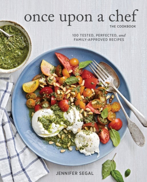 Bilde av Once Upon A Chef, The Cookbook: 100 Tested, Perfected, And Family-approved Recipes Av Jennifer Segal
