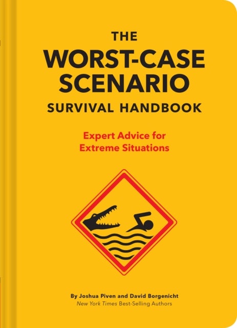 The NEW Worst-Case Scenario Survival Handbook - Expert Advice for Extreme Situations