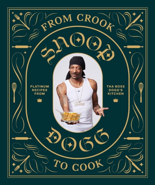 Bilde av From Crook To Cook: Platinum Recipes From Tha Boss Dogg&#039;s Kitchen Av Snoop Dogg