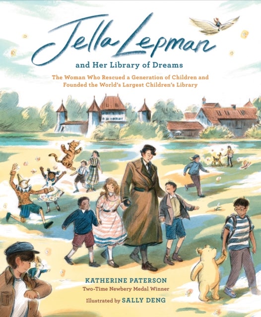 Jella Lepman and Her Library of Dreams - The Woman Who Rescued a Generation of Children and Founded the World¿s Largest Children¿s Library
