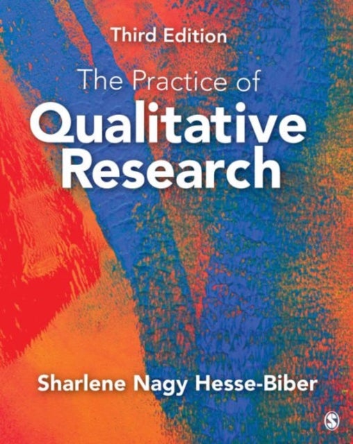 Bilde av The Practice Of Qualitative Research Av Sharlene Hesse Biber