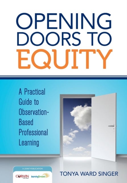 Opening Doors to Equity - A Practical Guide to Observation-Based Professional Learning