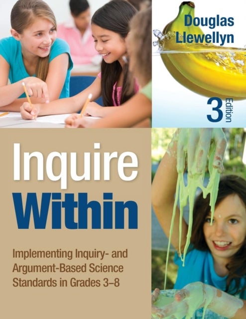 Inquire Within - Implementing Inquiry- and Argument-Based Science Standards in Grades 3-8
