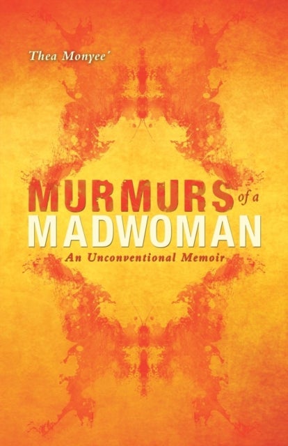 Murmurs of a Madwoman - An Unconventional Memoir