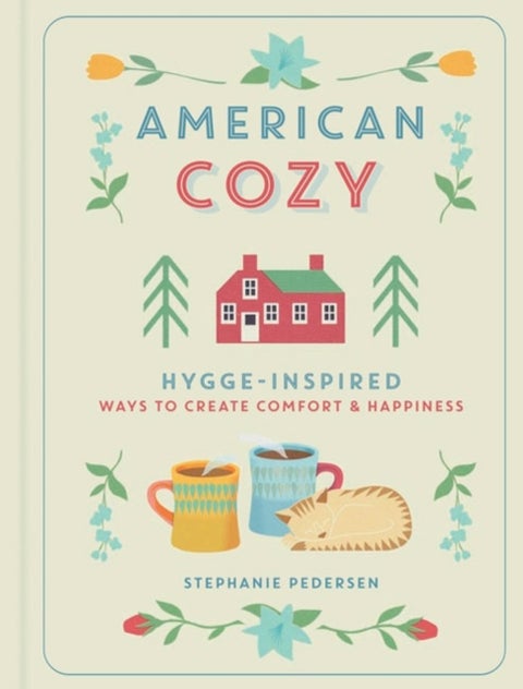 American Cozy - Hygge-inspired Ways to Create Comfort & Happiness