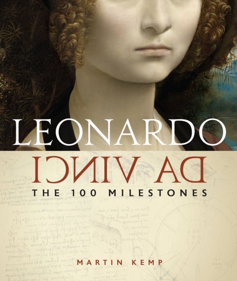 Leonardo Da Vinci - The 100 Milestones
