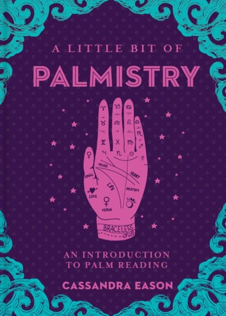 Little Bit of Palmistry, A - An Introduction to Palm Reading