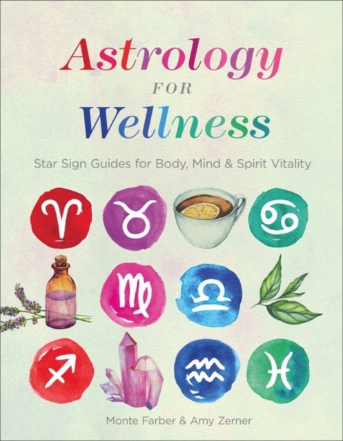 Astrology for Wellness - Star Sign Guides for Body, Mind & Spirit Vitality