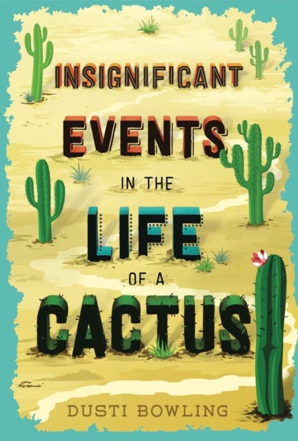 Bilde av Insignificant Events In The Life Of A Cactus Av Dusti Bowling