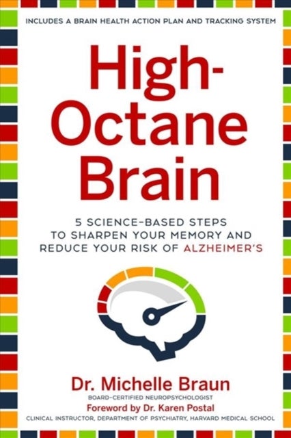 High-Octane Brain - 5 Science-Based Steps to Sharpen Your Memory and Reduce Your Risk of Alzheimer's