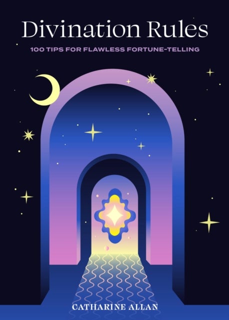 Divination Rules - 100 Tips for Flawless Fortune-Telling