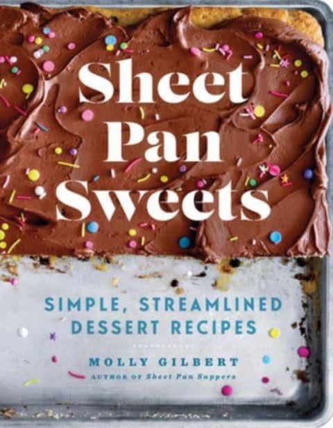 Sheet Pan Sweets - Simple, Streamlined Dessert Recipes