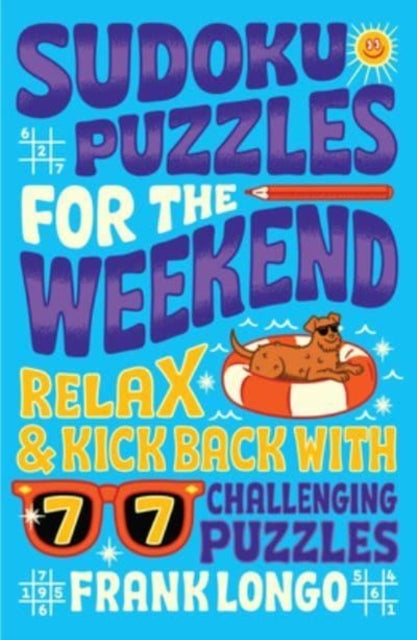 Sudoku Puzzles for the Weekend - Relax & Kick Back with 77 Challenging Puzzles