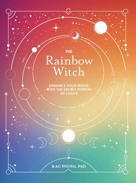 The Rainbow Witch - Enhance Your Magic with the Secret Powers of Color