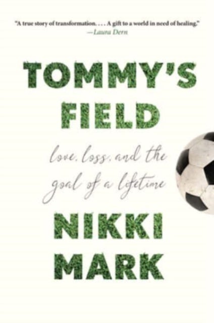 Tommy's Field - Love, Loss, and the Goal of a Lifetime