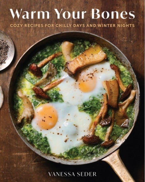 Warm Your Bones - Cozy Recipes for Chilly Days and Winter Nights