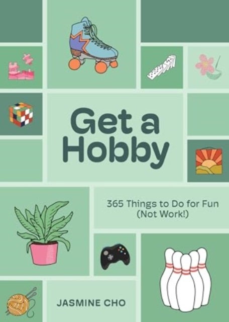 Get a Hobby - 365 Things to Do for Fun (Not Work!)