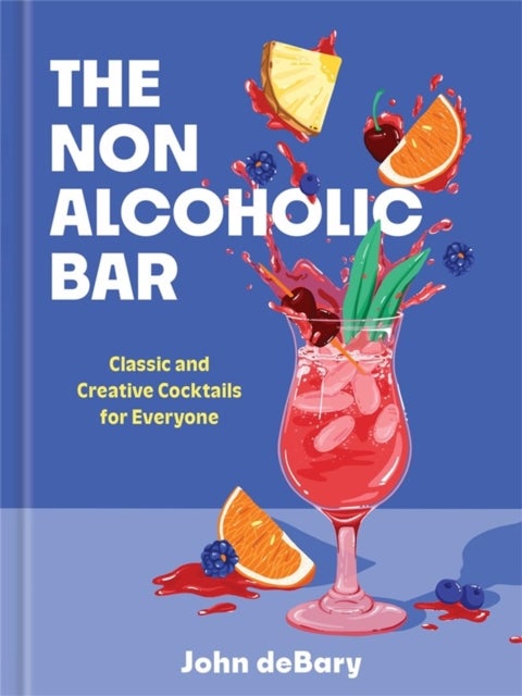 The Nonalcoholic Bar - Classic and Creative Cocktails for Everyone