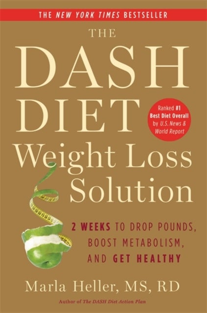 The Dash Diet Weight Loss Solution - 2 Weeks to Drop Pounds, Boost Metabolism and Get Healthy