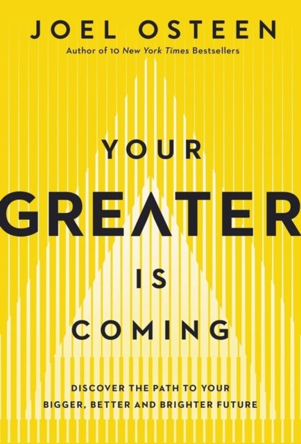 Your Greater Is Coming - Discover the Path to Your Bigger, Better, and Brighter Future