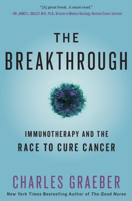 The Breakthrough - Immunotherapy and the Race to Cure Cancer