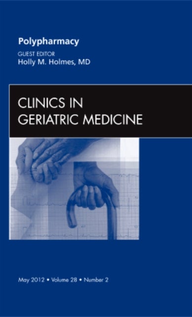 Bilde av Polypharmacy, An Issue Of Clinics In Geriatric Medicine Av Holly Holmes
