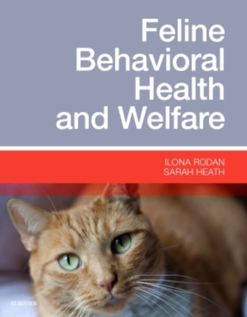 Bilde av Feline Behavioral Health And Welfare Av Ilona Rodan, Sarah Bvsc Dipecawbm(bm) Ccab Mrcvs (european Veterinary Specialist In Behavioural Medicine (comp