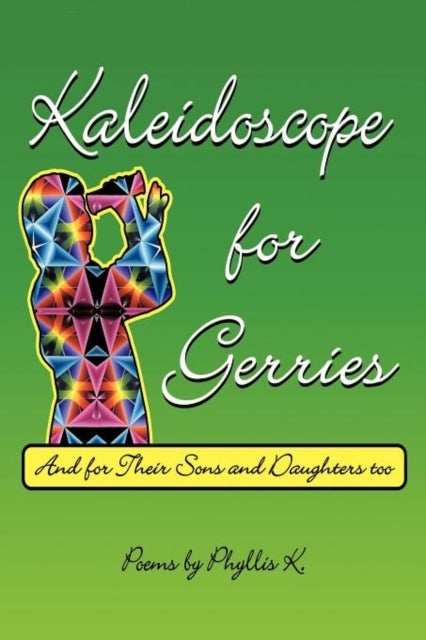 Kaleidoscope for Gerries - (and for Their Sons and Daughters Too)