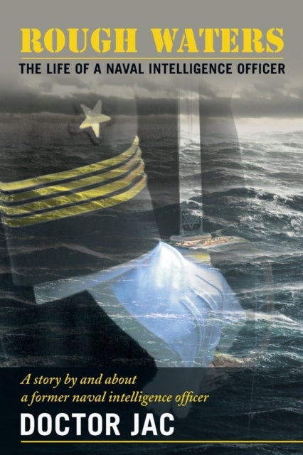 Rough Waters - The Life of a Naval Intelligence Officer