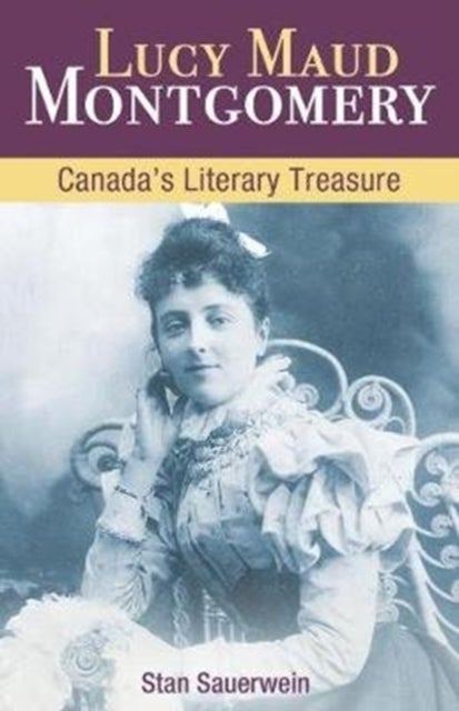 Lucy Maud Montgomery - Canada'S Literary Treasure