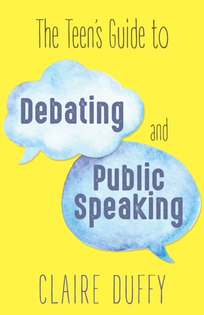 Bilde av The Teen&#039;s Guide To Debating And Public Speaking Av Claire Duffy