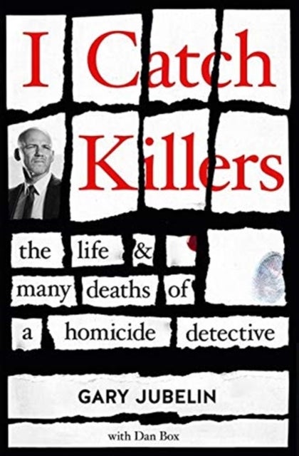 Bilde av I Catch Killers: The Life And Many Deaths Of A Homicide Detective Av Gary Jubelin