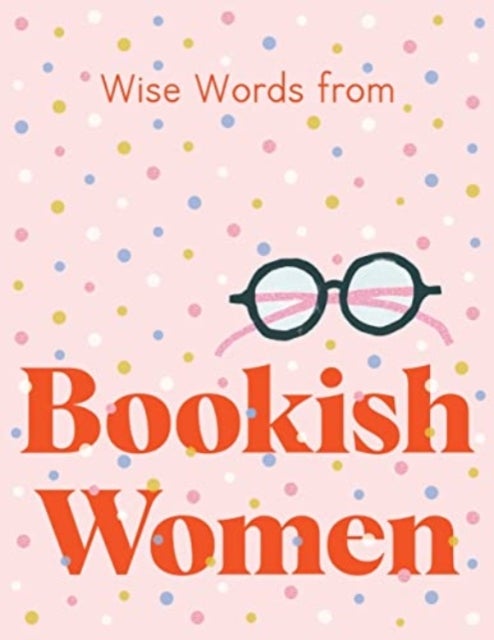 Bilde av Wise Words From Bookish Women: Smart And Sassy Life Advice Av Harper By Design