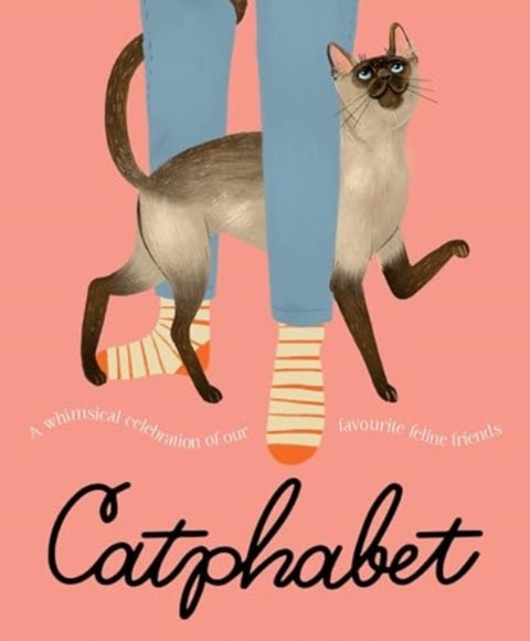 Catphabet - A whimsical celebration of our favourite feline friends, for fans of Grumpy Cat and What Cats Want
