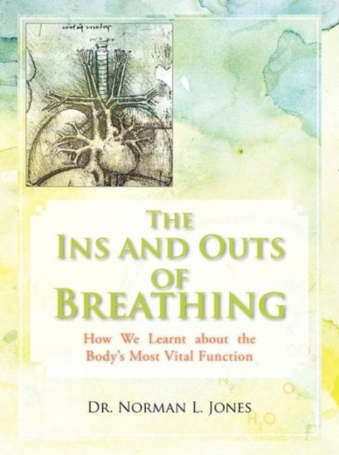 The Ins and Outs of Breathing - How We Learnt about the Body's Most Vital Function
