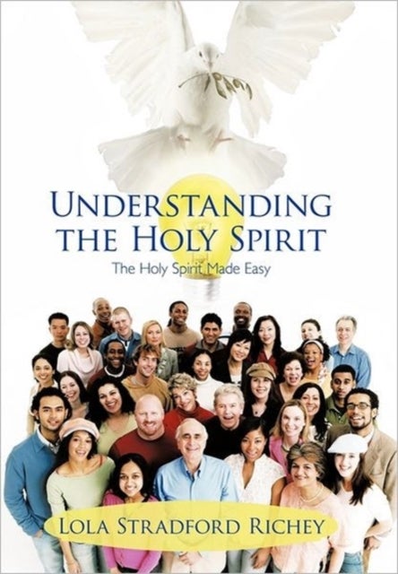 Understanding the Holy Spirit - The Holy Spirit Made Easy