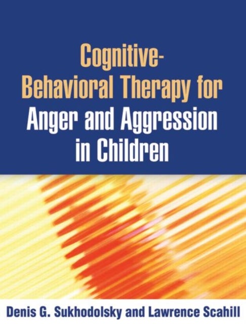 Bilde av Cognitive-behavioral Therapy For Anger And Aggression In Children Av Denis G. Sukhodolsky, Lawrence Scahill