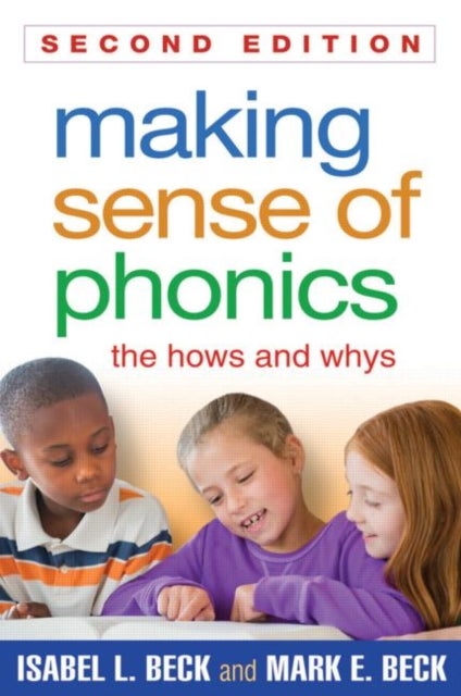 Bilde av Making Sense Of Phonics, Second Edition Av Isabel L. Beck, Mark E. Beck