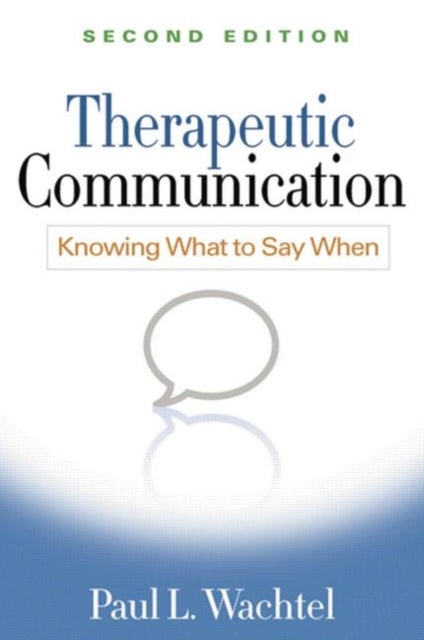 Bilde av Therapeutic Communication, Second Edition Av Paul L. Wachtel