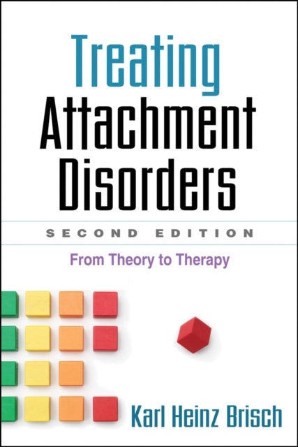 Treating Attachment Disorders, Second Edition - From Theory to Therapy
