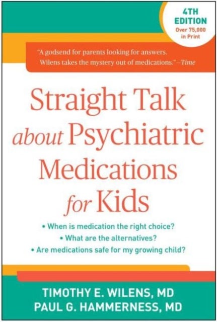Bilde av Straight Talk About Psychiatric Medications For Kids Av Timothy E. (massachusetts General Hospital Boston Massachusetts Usa) Wilens, Paul G. Hammernes