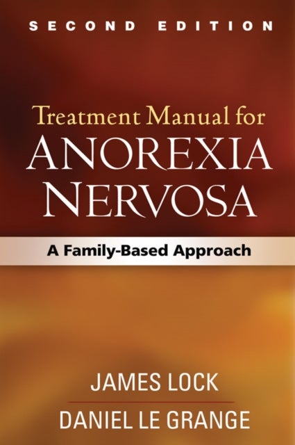 Treatment Manual for Anorexia Nervosa, Second Edition - A Family-Based Approach