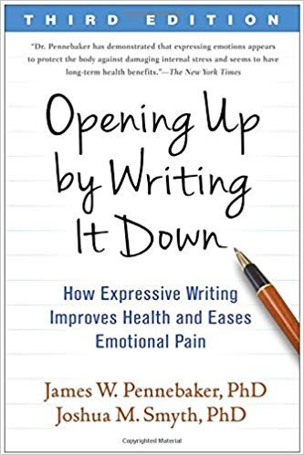Opening Up by Writing It Down, Third Edition - How Expressive Writing Improves Health and Eases Emotional Pain