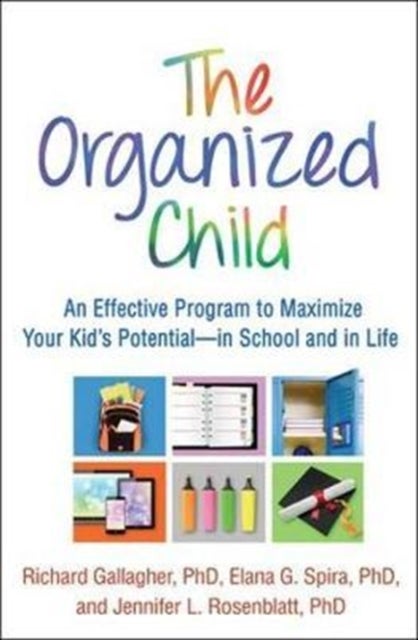 The Organized Child - An Effective Program to Maximize Your Kid's Potential-in School and in Life