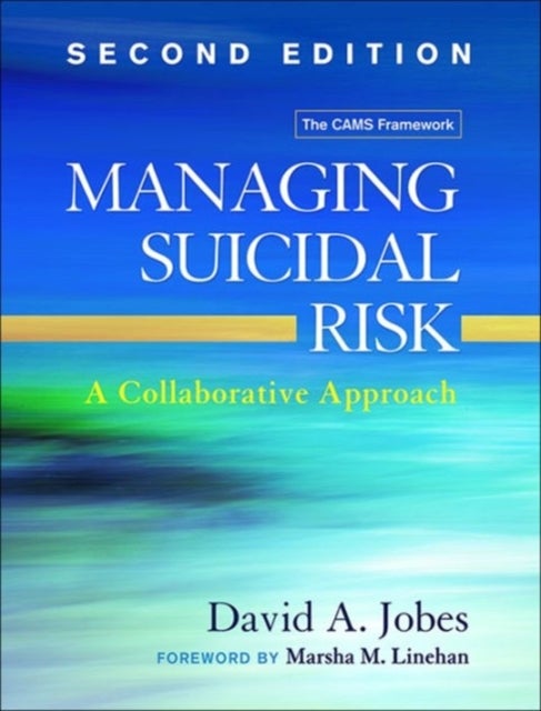Managing Suicidal Risk, Second Edition - A Collaborative Approach