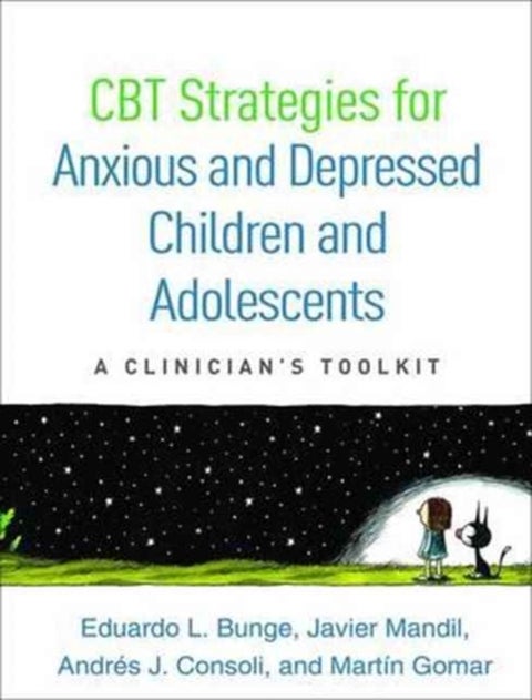 CBT Strategies for Anxious and Depressed Children and Adolescents - A Clinician's Toolkit