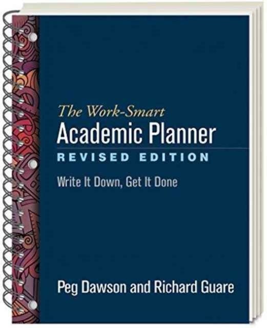 The Work-Smart Academic Planner - Write It Down, Get It Done