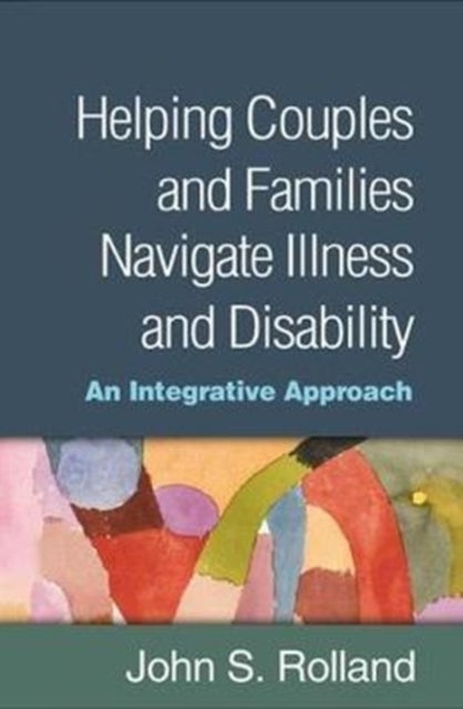 Bilde av Helping Couples And Families Navigate Illness And Disability Av John S. Rolland