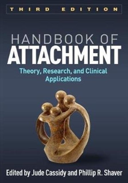 Handbook of Attachment - Theory, Research, and Clinical Applications