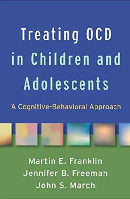 Treating OCD in Children and Adolescents - A Cognitive-Behavioral Approach